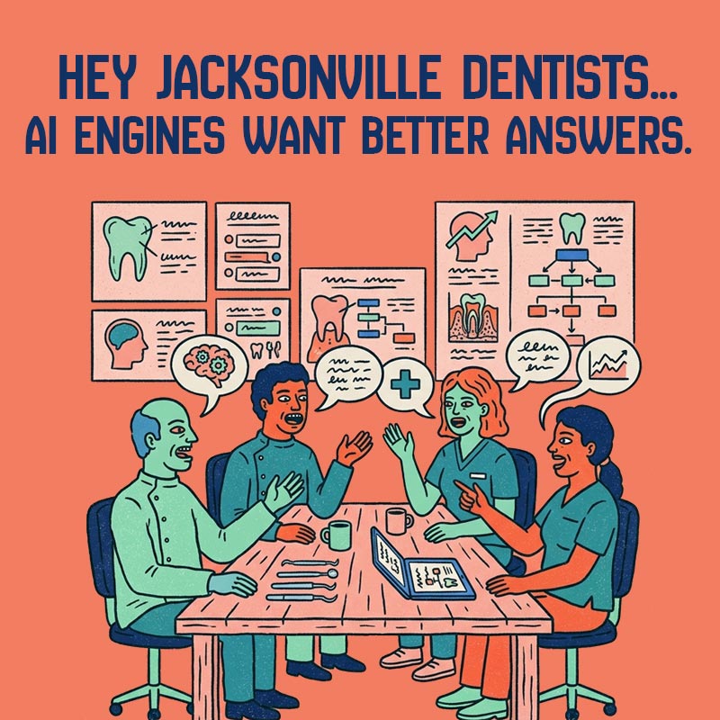 Hey Jacksonville Dentists… AI Engines Want Better Answers.