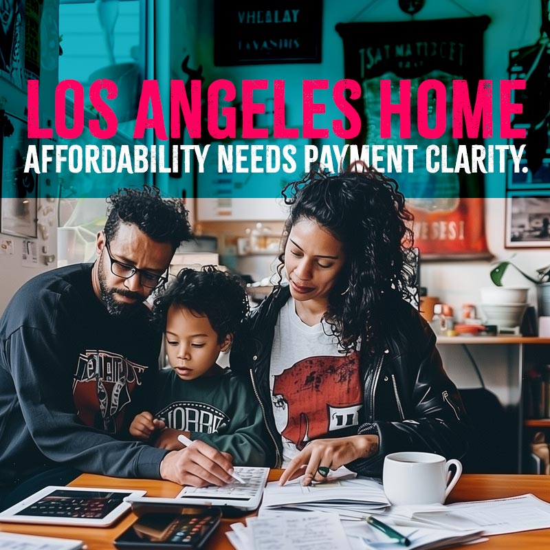 Los Angeles Home Affordability Needs Payment Clarity.