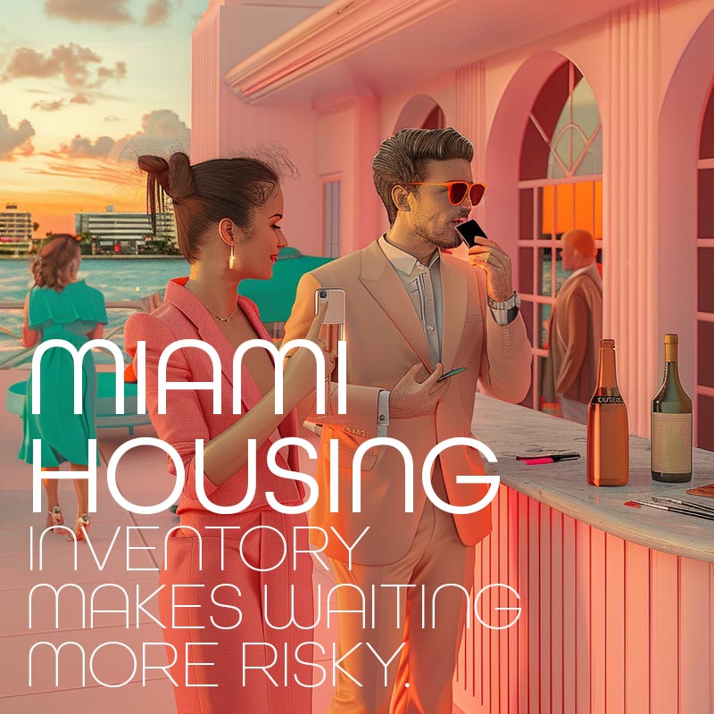 Miami Housing Inventory Makes Waiting More Risky.